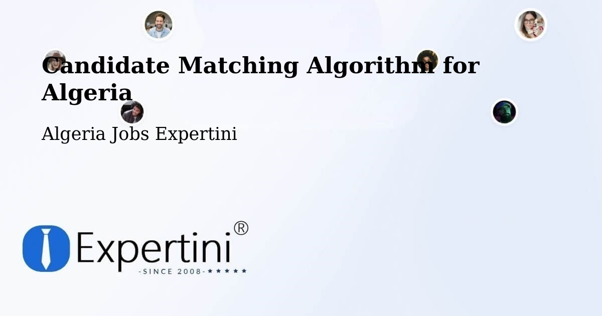 Candidate Matching Algorithm Overview – Ksar Chellala - Algeria Jobs Expertini