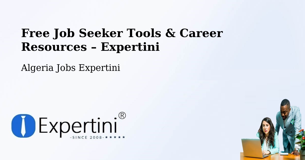 Free Job Seeker Tools & Career Resources – Ksar Chellala - Ksar Chellala, Algeria Jobs Expertini