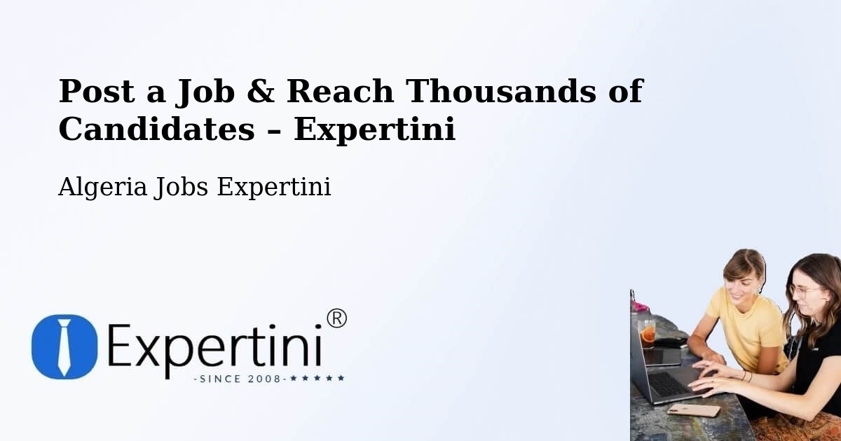 Post a Job in Ksar Chellala – Hire the Right Talent - Ksar Chellala, Algeria Jobs Expertini