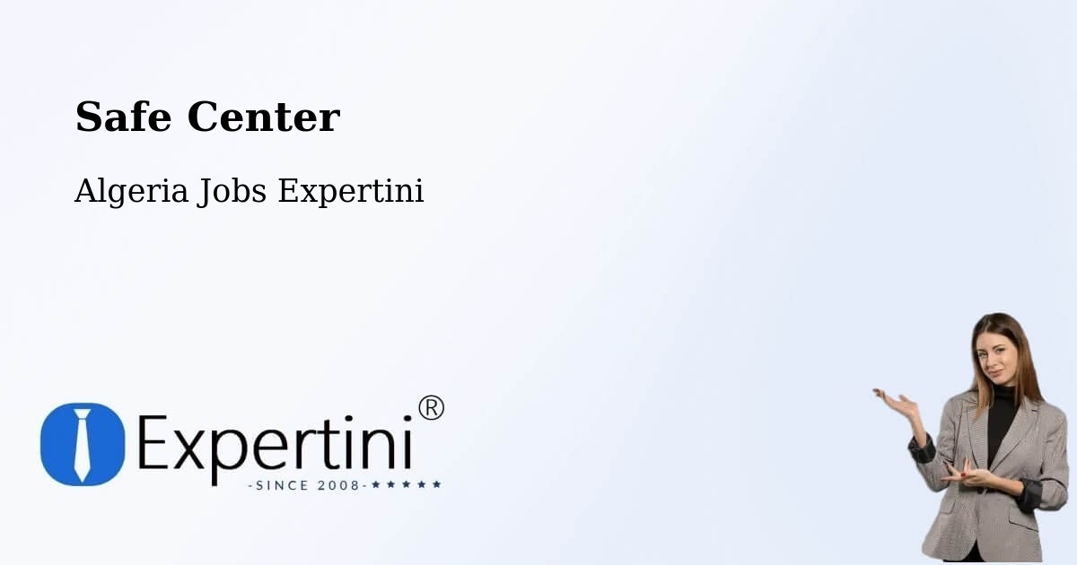 Safety Center – Ksar Chellala - Algeria Jobs Expertini
